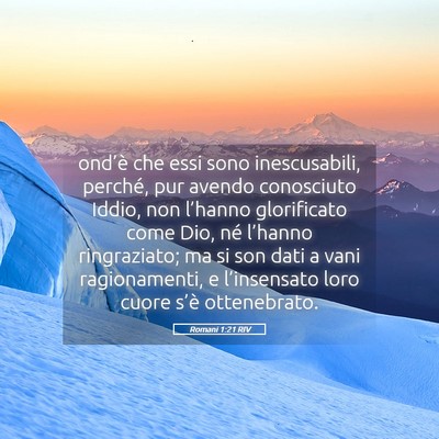 Picture 05 - Romani 1:21 RIV - ond’è che essi sono inescusabili, perché, pur - Bible Verse Picture