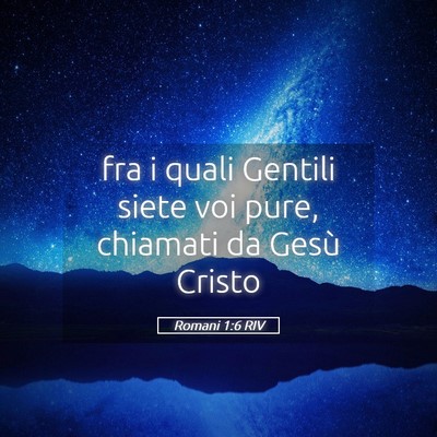 Picture 05 - Romani 1:6 RIV - fra i quali Gentili siete voi pure, chiamati da - Bible Verse Picture