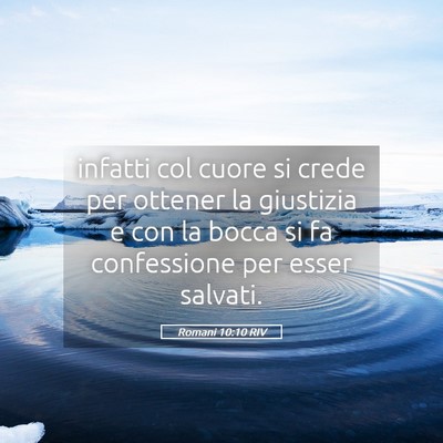 Picture 05 - Romani 10:10 RIV - infatti col cuore si crede per ottener la - Bible Verse Picture