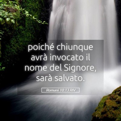 Picture 05 - Romani 10:13 RIV - poiché chiunque avrà invocato il nome del - Bible Verse Picture