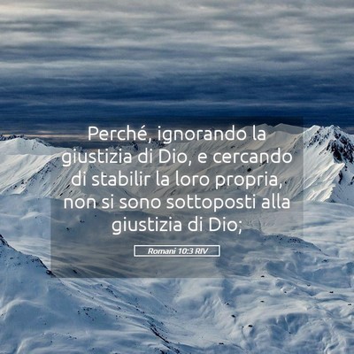 Picture 05 - Romani 10:3 RIV - Perché, ignorando la giustizia di Dio, e - Bible Verse Picture