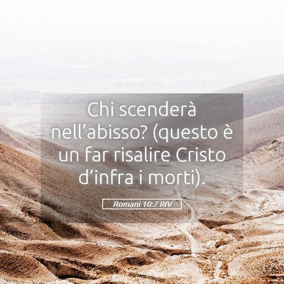 Picture 05 - Romani 10:7 RIV - Chi scenderà nell’abisso? (questo è un far - Bible Verse Picture
