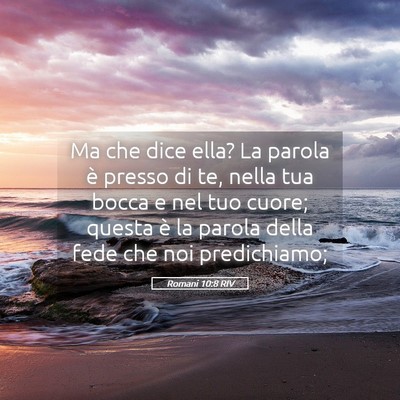 Picture 05 - Romani 10:8 RIV - Ma che dice ella? La parola è presso di te, - Bible Verse Picture