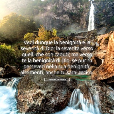 Picture 05 - Romani 11:22 RIV - Vedi dunque la benignità e la severità di Dio; - Bible Verse Picture
