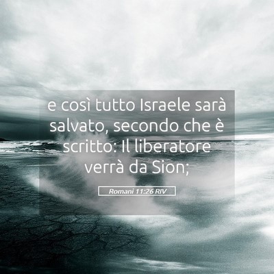 Picture 05 - Romani 11:26 RIV - e così tutto Israele sarà salvato, secondo che - Bible Verse Picture