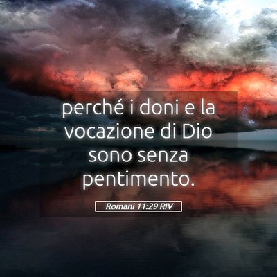 Picture 05 - Romani 11:29 RIV - perché i doni e la vocazione di Dio sono senza - Bible Verse Picture