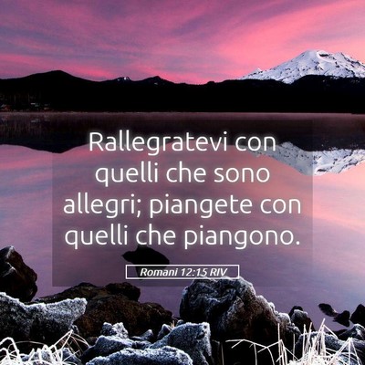 Picture 05 - Romani 12:15 RIV - Rallegratevi con quelli che sono allegri; - Bible Verse Picture