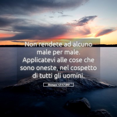 Picture 05 - Romani 12:17 RIV - Non rendete ad alcuno male per male. Applicatevi - Bible Verse Picture