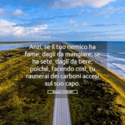 Picture 05 - Romani 12:20 RIV - Anzi, se il tuo nemico ha fame, dagli da - Bible Verse Picture