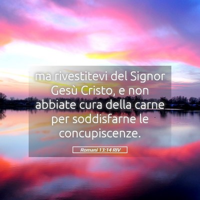 Picture 05 - Romani 13:14 RIV - ma rivestitevi del Signor Gesù Cristo, e non - Bible Verse Picture