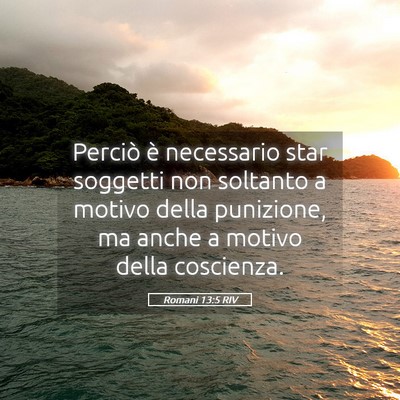 Picture 05 - Romani 13:5 RIV - Perciò è necessario star soggetti non soltanto - Bible Verse Picture