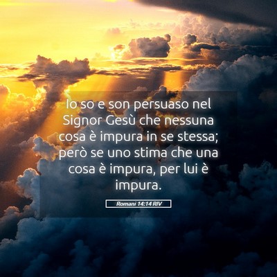 Picture 05 - Romani 14:14 RIV - Io so e son persuaso nel Signor Gesù che nessuna - Bible Verse Picture