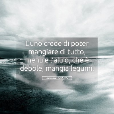 Picture 05 - Romani 14:2 RIV - L’uno crede di poter mangiare di tutto, mentre - Bible Verse Picture
