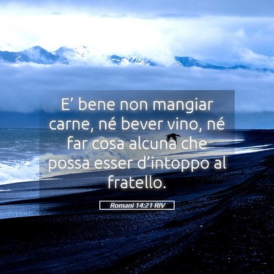 Picture 05 - Romani 14:21 RIV - E’ bene non mangiar carne, né bever vino, né - Bible Verse Picture