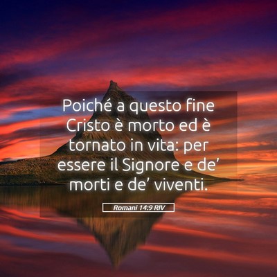 Picture 05 - Romani 14:9 RIV - Poiché a questo fine Cristo è morto ed è - Bible Verse Picture