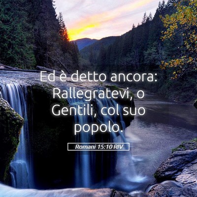 Picture 05 - Romani 15:10 RIV - Ed è detto ancora: Rallegratevi, o Gentili, col - Bible Verse Picture