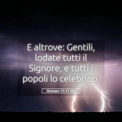 Picture 05 - Romani 15:11 RIV - E altrove: Gentili, lodate tutti il Signore, e - Bible Verse Picture