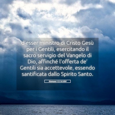 Picture 05 - Romani 15:16 RIV - d’esser ministro di Cristo Gesù per i Gentili, - Bible Verse Picture