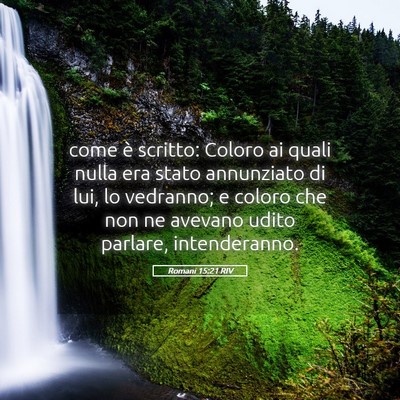 Picture 05 - Romani 15:21 RIV - come è scritto: Coloro ai quali nulla era stato - Bible Verse Picture