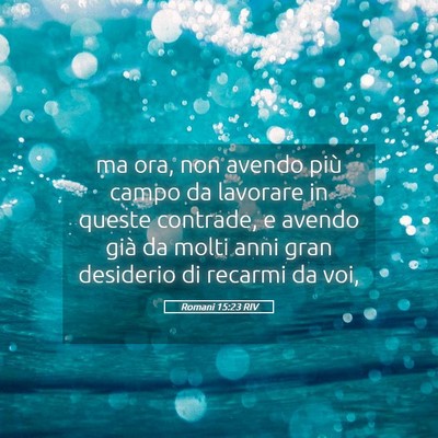 Picture 05 - Romani 15:23 RIV - ma ora, non avendo più campo da lavorare in - Bible Verse Picture
