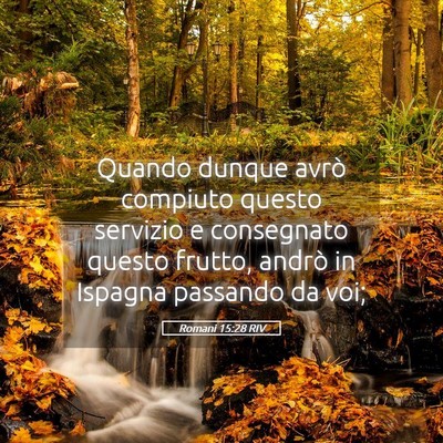 Picture 05 - Romani 15:28 RIV - Quando dunque avrò compiuto questo servizio e - Bible Verse Picture