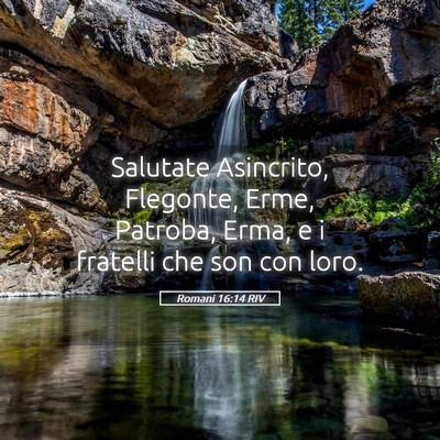 Picture 05 - Romani 16:14 RIV - Salutate Asincrito, Flegonte, Erme, Patroba, - Bible Verse Picture