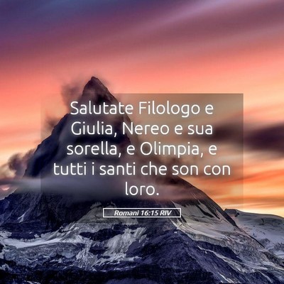 Picture 05 - Romani 16:15 RIV - Salutate Filologo e Giulia, Nereo e sua sorella, - Bible Verse Picture