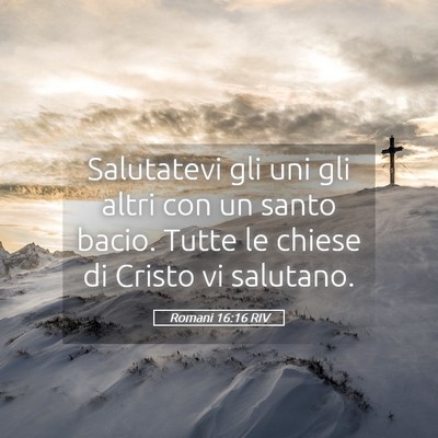 Picture 05 - Romani 16:16 RIV - Salutatevi gli uni gli altri con un santo bacio. - Bible Verse Picture