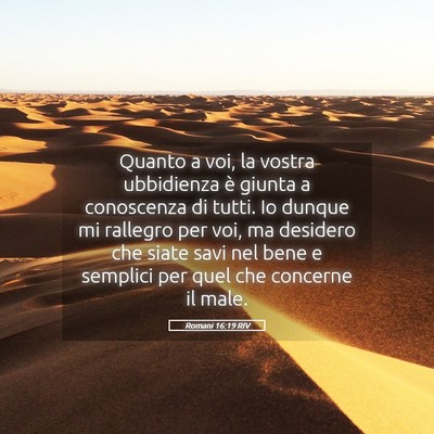 Picture 05 - Romani 16:19 RIV - Quanto a voi, la vostra ubbidienza è giunta a - Bible Verse Picture