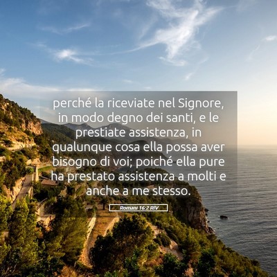 Picture 05 - Romani 16:2 RIV - perché la riceviate nel Signore, in modo degno - Bible Verse Picture