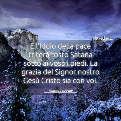 Picture 05 - Romani 16:20 RIV - E l’Iddio della pace triterà tosto Satana - Bible Verse Picture