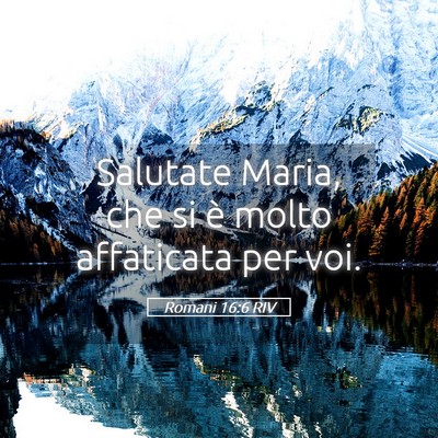 Picture 05 - Romani 16:6 RIV - Salutate Maria, che si è molto affaticata per - Bible Verse Picture
