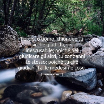 Picture 05 - Romani 2:1 RIV - Perciò, o uomo, chiunque tu sii che giudichi, - Bible Verse Picture