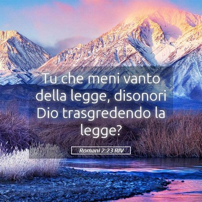Picture 05 - Romani 2:23 RIV - Tu che meni vanto della legge, disonori Dio - Bible Verse Picture