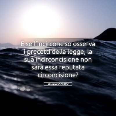 Picture 05 - Romani 2:26 RIV - E se l’incirconciso osserva i precetti della - Bible Verse Picture