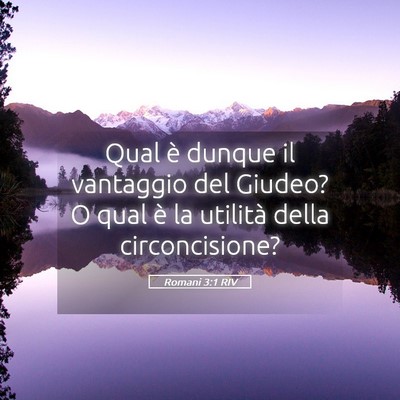 Picture 05 - Romani 3:1 RIV - Qual è dunque il vantaggio del Giudeo? O qual è - Bible Verse Picture