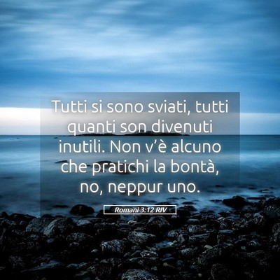 Picture 05 - Romani 3:12 RIV - Tutti si sono sviati, tutti quanti son divenuti - Bible Verse Picture