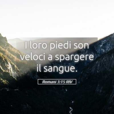 Picture 05 - Romani 3:15 RIV - I loro piedi son veloci a spargere il - Bible Verse Picture