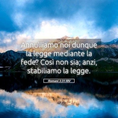 Picture 05 - Romani 3:31 RIV - Annulliamo noi dunque la legge mediante la fede? - Bible Verse Picture