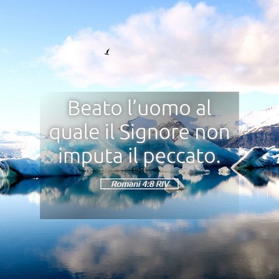 Picture 05 - Romani 4:8 RIV - Beato l’uomo al quale il Signore non imputa il - Bible Verse Picture