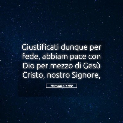 Picture 05 - Romani 5:1 RIV - Giustificati dunque per fede, abbiam pace con Dio - Bible Verse Picture