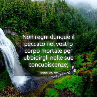 Picture 05 - Romani 6:12 RIV - Non regni dunque il peccato nel vostro corpo - Bible Verse Picture