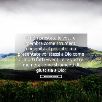 Picture 05 - Romani 6:13 RIV - e non prestate le vostre membra come strumenti - Bible Verse Picture