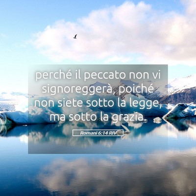 Picture 05 - Romani 6:14 RIV - perché il peccato non vi signoreggerà, poiché - Bible Verse Picture