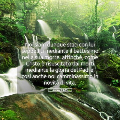 Picture 05 - Romani 6:4 RIV - Noi siam dunque stati con lui seppelliti mediante - Bible Verse Picture
