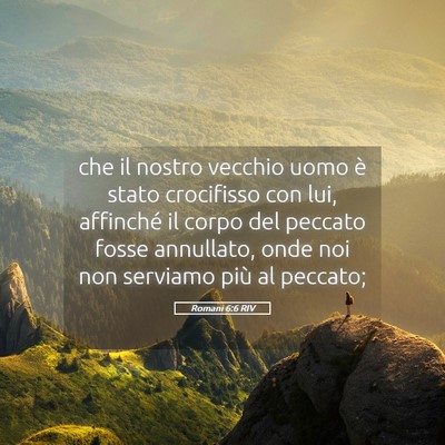 Picture 05 - Romani 6:6 RIV - che il nostro vecchio uomo è stato crocifisso - Bible Verse Picture