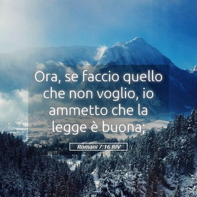 Picture 05 - Romani 7:16 RIV - Ora, se faccio quello che non voglio, io ammetto - Bible Verse Picture