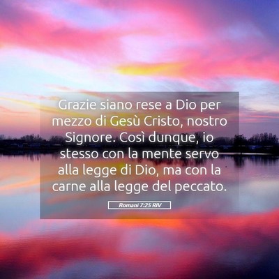 Picture 05 - Romani 7:25 RIV - Grazie siano rese a Dio per mezzo di Gesù - Bible Verse Picture