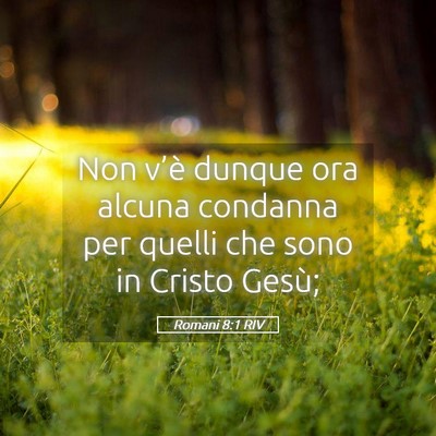 Picture 05 - Romani 8:1 RIV - Non v’è dunque ora alcuna condanna per quelli - Bible Verse Picture