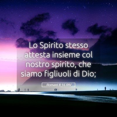 Picture 05 - Romani 8:16 RIV - Lo Spirito stesso attesta insieme col nostro - Bible Verse Picture
